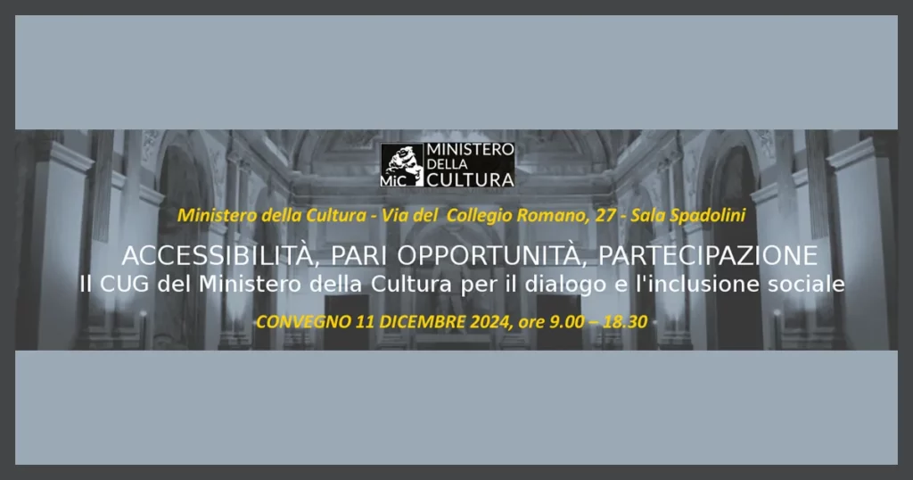 Accessibilità, pari opportunità, partecipazione. Il CUG del Ministero della Cultura per il dialogo e l’inclusione sociale